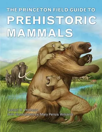 The Princeton Field Guide to Prehistoric Mammals cover