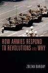 How Armies Respond to Revolutions and Why cover