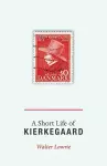 A Short Life of Kierkegaard cover