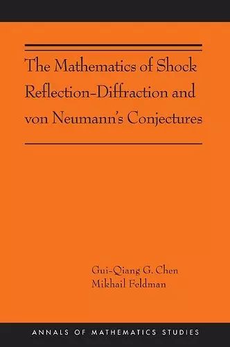 The Mathematics of Shock Reflection-Diffraction and von Neumann's Conjectures cover