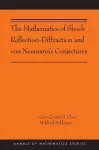 The Mathematics of Shock Reflection-Diffraction and von Neumann's Conjectures cover