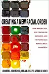 Creating a New Racial Order cover