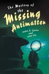 The Mystery of the Missing Antimatter cover