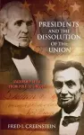 Presidents and the Dissolution of the Union cover