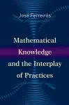 Mathematical Knowledge and the Interplay of Practices cover