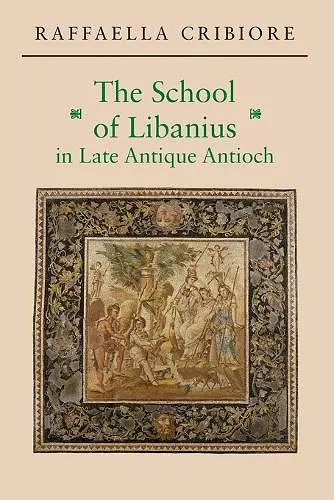 The School of Libanius in Late Antique Antioch cover