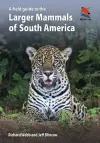 A Field Guide to the Larger Mammals of South America cover