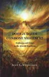 Does Judaism Condone Violence? cover