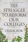 The Struggle to Reform Our Colleges cover