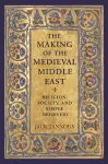 The Making of the Medieval Middle East cover