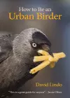 How to Be an Urban Birder cover