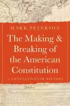 The Making and Breaking of the American Constitution cover