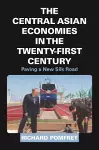 The Central Asian Economies in the Twenty-First Century cover