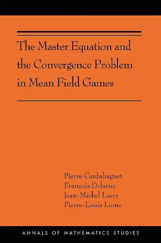 The Master Equation and the Convergence Problem in Mean Field Games cover