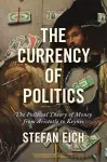 The Currency of Politics cover