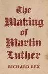 The Making of Martin Luther cover