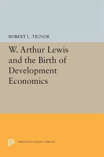 W. Arthur Lewis and the Birth of Development Economics cover