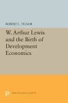 W. Arthur Lewis and the Birth of Development Economics cover