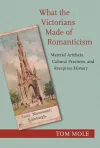 What the Victorians Made of Romanticism cover
