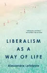 Liberalism as a Way of Life cover