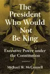 The President Who Would Not Be King cover