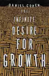 The Infinite Desire for Growth cover