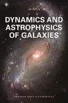 Dynamics and Astrophysics of Galaxies cover