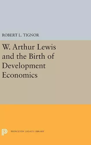 W. Arthur Lewis and the Birth of Development Economics cover