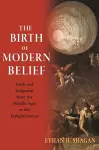 The Birth of Modern Belief cover