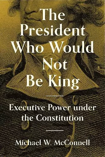 The President Who Would Not Be King cover