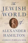 The Jewish World of Alexander Hamilton cover