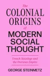 The Colonial Origins of Modern Social Thought cover