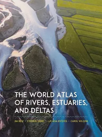 The World Atlas of Rivers, Estuaries, and Deltas cover