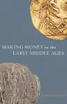 Making Money in the Early Middle Ages cover