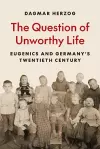 The Question of Unworthy Life cover