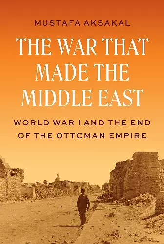 The War That Made the Middle East cover