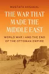 The War That Made the Middle East cover