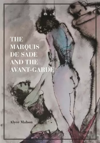 The Marquis de Sade and the Avant-Garde cover