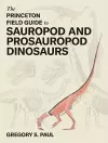 The Princeton Field Guide to Sauropod and Prosauropod Dinosaurs cover