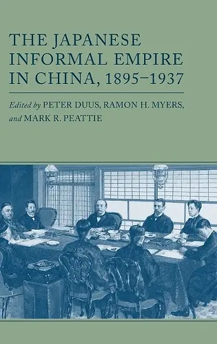 The Japanese Informal Empire in China, 1895-1937 cover