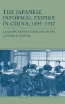 The Japanese Informal Empire in China, 1895-1937 cover