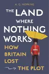 The Land Where Nothing Works cover