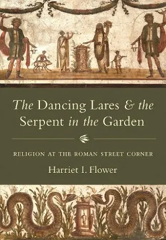The Dancing Lares and the Serpent in the Garden cover