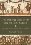 The Dancing Lares and the Serpent in the Garden cover