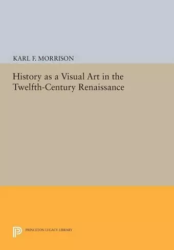 History as a Visual Art in the Twelfth-Century Renaissance cover