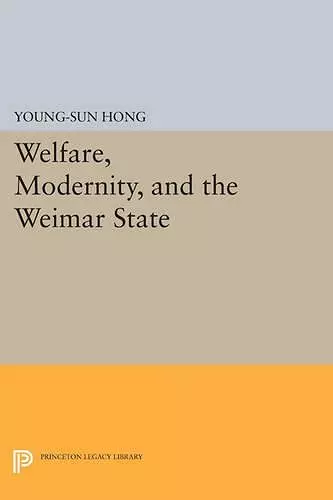 Welfare, Modernity, and the Weimar State cover