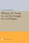 Whitney M. Young, Jr., and the Struggle for Civil Rights cover