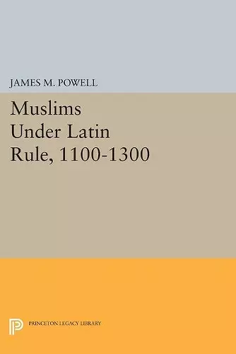 Muslims Under Latin Rule, 1100-1300 cover