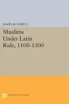 Muslims Under Latin Rule, 1100-1300 cover