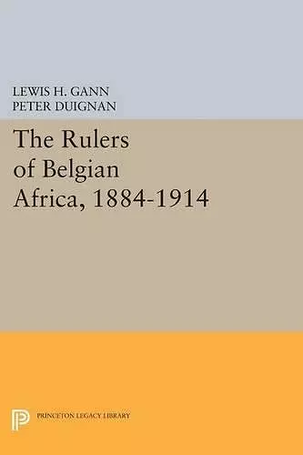 The Rulers of Belgian Africa, 1884-1914 cover